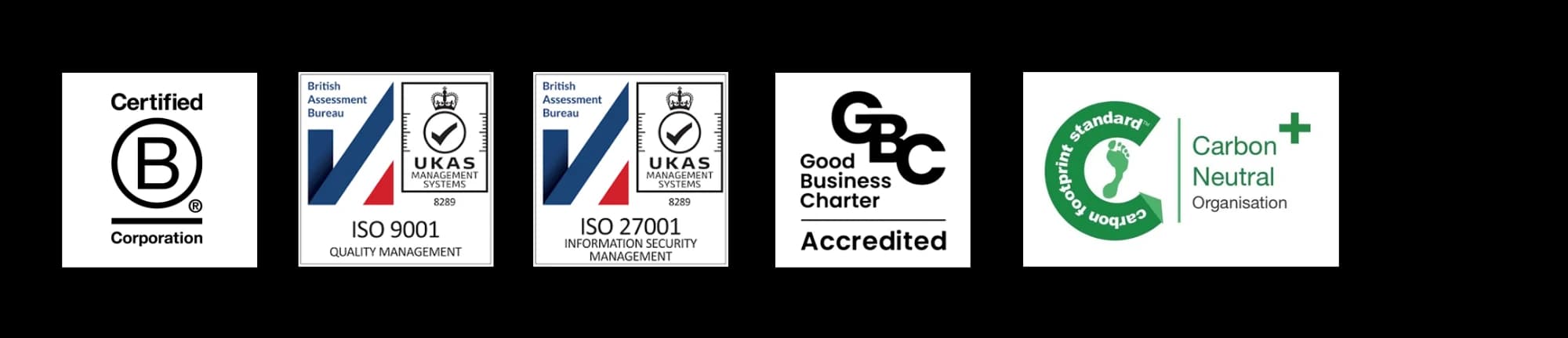 Certified B Corporation, ISO 9001 Quality Management, ISO 27001 Information Security Management, Good Business Charter Accredited, Carbon Neutral Organisation